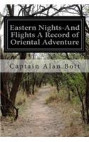Eastern Nights-And Flights A Record of Oriental Adventure