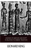 Legends of Babylon and Egypt in Relation to Hebrew Tradition: (English)