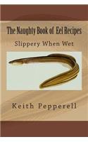 The Naughty Book of Eel Recipes