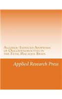 Alcohol-Induced Apoptosis of Oligodendrocytes in the Fetal Macaque Brain