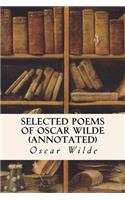 Selected Poems of Oscar Wilde (annotated): (English)