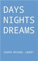 Days, Nights, Dreams