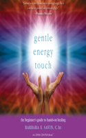 Gentle Energy Touch: The Beginner's Guide to Hands-On Healing