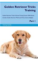 Golden Retriever Tricks Training Golden Retriever Tricks & Games Training Tracker & Workbook. Includes: Golden Retriever Multi-Level Tricks, Games & Agility. Part 1