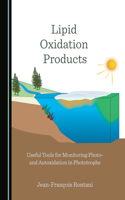 Lipid Oxidation Products: Useful Tools for Monitoring Photo- and Autoxidation in Phototrophs