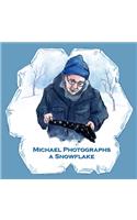 Michael Photographs a Snowflake