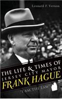 Life & Times of Jersey City Mayor Frank Hague