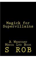 Magick for Supervillains