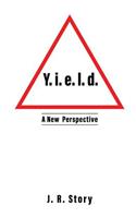 Y. i. e. l. d. A New Perspective