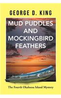 Mud Puddles and Mockingbird Feathers: The Fourth Okaloosa Island Mystery