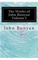 The Works of John Bunyan Volume I: With an Introduction to each Treatise, Notes, and a Sketch of his Life, Times, and Contemporaries