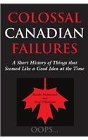 Colossal Canadian Failures