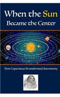 When The Sun Became The Center