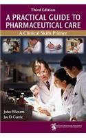 A Practical Guide to Pharmaceutical Care: A Clinical Skills Primer