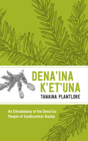 Den'ina K'Et'una/Tanaina Plantlore