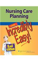 Nursing Care Planning Made Incredibly Easy!