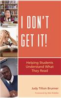 I Don't Get It: Helping Students Understand What They Read
