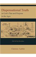 Dispensational Truth [with Full Size Illustrations], or God's Plan and Purpose in the Ages