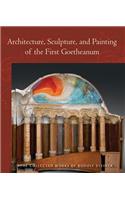 Architecture, Sculpture, and Painting of the First Goetheanum