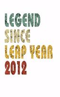 Legend Since Leap Year 2012: Retro Birthday Gift Notebook With Lined Wide Ruled Paper. Funny Quote Sayings 8.5 x 11 Notepad Journal For People Born February 29th 2012.