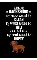Without Dachshund My House Would Be Clean