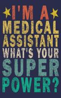 I'm a Medical Assistant What's Your Super Power?: Funny Vintage Medical Assistant Gift Monthly Planner