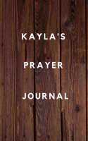 Kayla's Prayer Journal: Prayer Journal Planner Goal Journal Gift for Kayla / Notebook / Diary / Unique Greeting Card Alternative