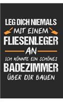 Leg Dich NIemals Mit Einem Fliesenleger An Ich Könnte Ein Schönes Badezimmer Über Dir Bauen: Fliesenleger & Bodenleger Notizbuch 6'x9' Punktiert Geschenk für Meister & Plattenleger