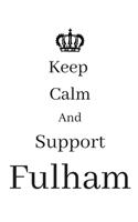 Keep Calm And Support Fulham