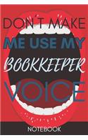 Don't Make Me Use My BookKeeper Voice