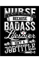 Nurse Because Badass Lifesaver Isn't A Job Title