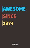 Awesome Since 1974 Notebook Journal: Lined Notebook / Journal Gift, 120 Pages, 6x9, Soft Cover, Matte Finish