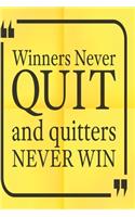 Winners never quit and quitters never win
