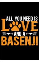 All You Need Is Love and a Basenji: Cool Basenji Dog Journal Notebook - Basenji Puppy Lover Gifts - Funny Basenji Dog Notebook - Basenji Owner Gifts - Basenji Dad & Mom Gifts. 6 x 9 in