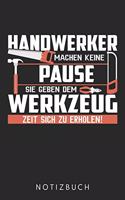 Handwerker Machen Keine Pause Sie Geben Dem Werkzeug Zeit Sich Zu Erholen