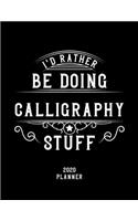 I'd Rather Be Doing Calligraphy Stuff 2020 Planner