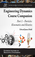 The Engineering Dynamics Course Companion, Part 1: Particles: Kinematics and Kinetics