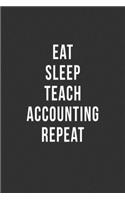 Eat Sleep Teach Accounting Repeat