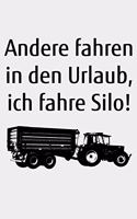 Andere fahren in den Urlaub, ich fahre Silo!: blanko A5 Notizbuch zum Silo fahren für einen Landwirt oder Lohner in der Landwirtschaft als Geschenk