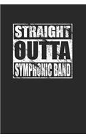 Straight Outta Symphonic Band 120 Page Notebook Lined Journal