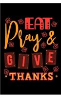 Eat Pray & Give Thanks