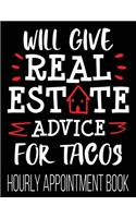 Will Give Real Estate Advice For Tacos Hourly Appointment Book