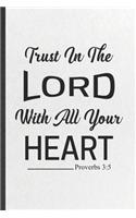 Trust in the Lord with All Your Heart Proverbs 3: 5: Blank Funny Sunday Church Jesus Lined Notebook/ Journal For Christian Faith, Inspirational Saying Unique Special Birthday Gift Idea Cute Ruled 6x