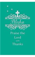 Alisha Praise the Lord with Thanks: Personalized Gratitude Journal for Women of Faith