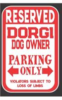 Reserved Dorgi Dog Owner Parking Only. Violators Subject To Loss Of Limbs: Blank Lined Notebook To Write In - Appreciation Gift For Dorgi Dog Lovers