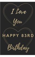 I Love You Happy 83rd Birthday: 83rd Birthday Gift / Journal / Notebook / Unique Birthday Card Alternative Quote