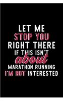 Let Me Stop You Right There If This Isn't About Marathon Running I'm Not Interested