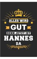 Alles wird gut denn jetzt ist Hannes da