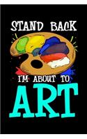Stand Back I'm About To Art