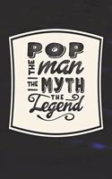 Pop The Man The Myth The Legend: Family life Grandpa Dad Men love marriage friendship parenting wedding divorce Memory dating Journal Blank Lined Note Book Gift